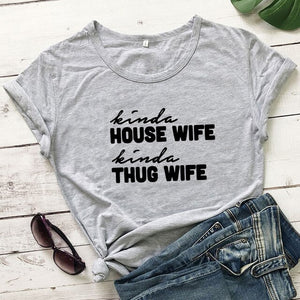 Kinda House Wife Kinda Thug Wife