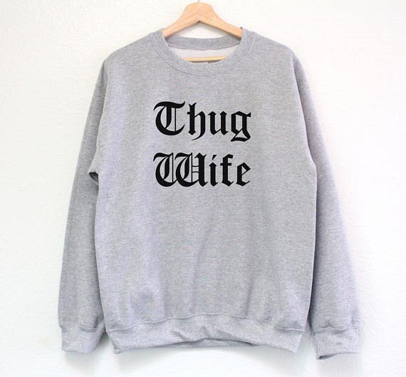 Thug Wife Sweatshirt Do Not Mess with Her!