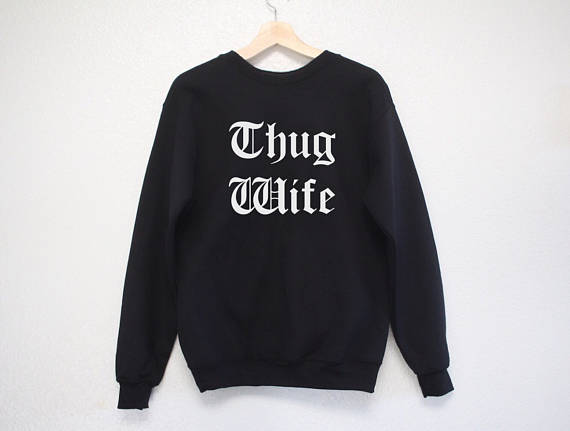 Thug Wife Sweatshirt Do Not Mess with Her!