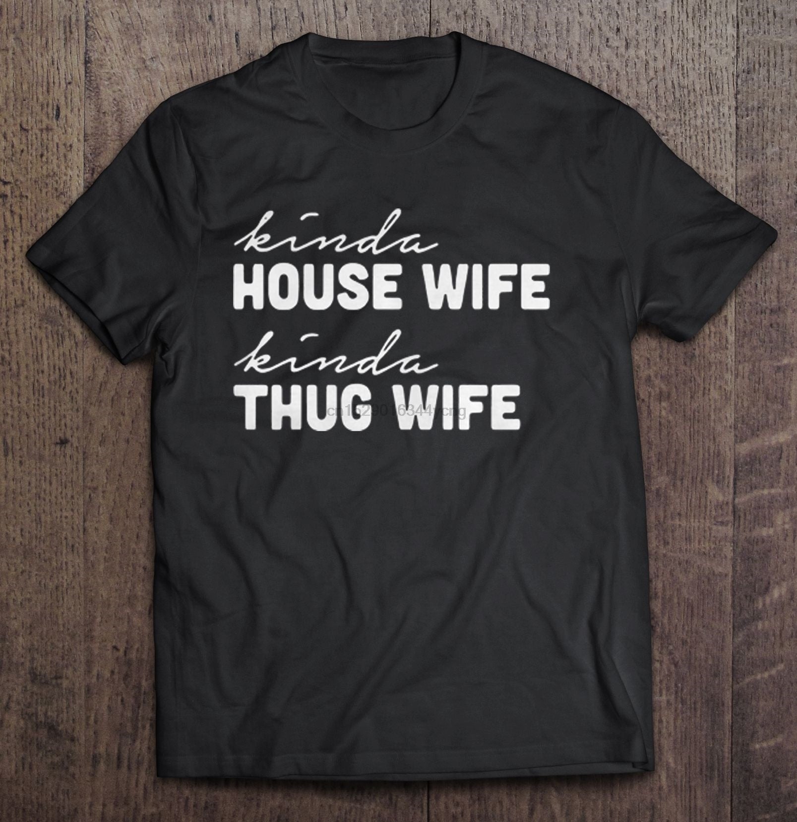 Men Funny T Shirt Fashion tshirt Kinda House Wife Kind Thug Wife Women t-shirt